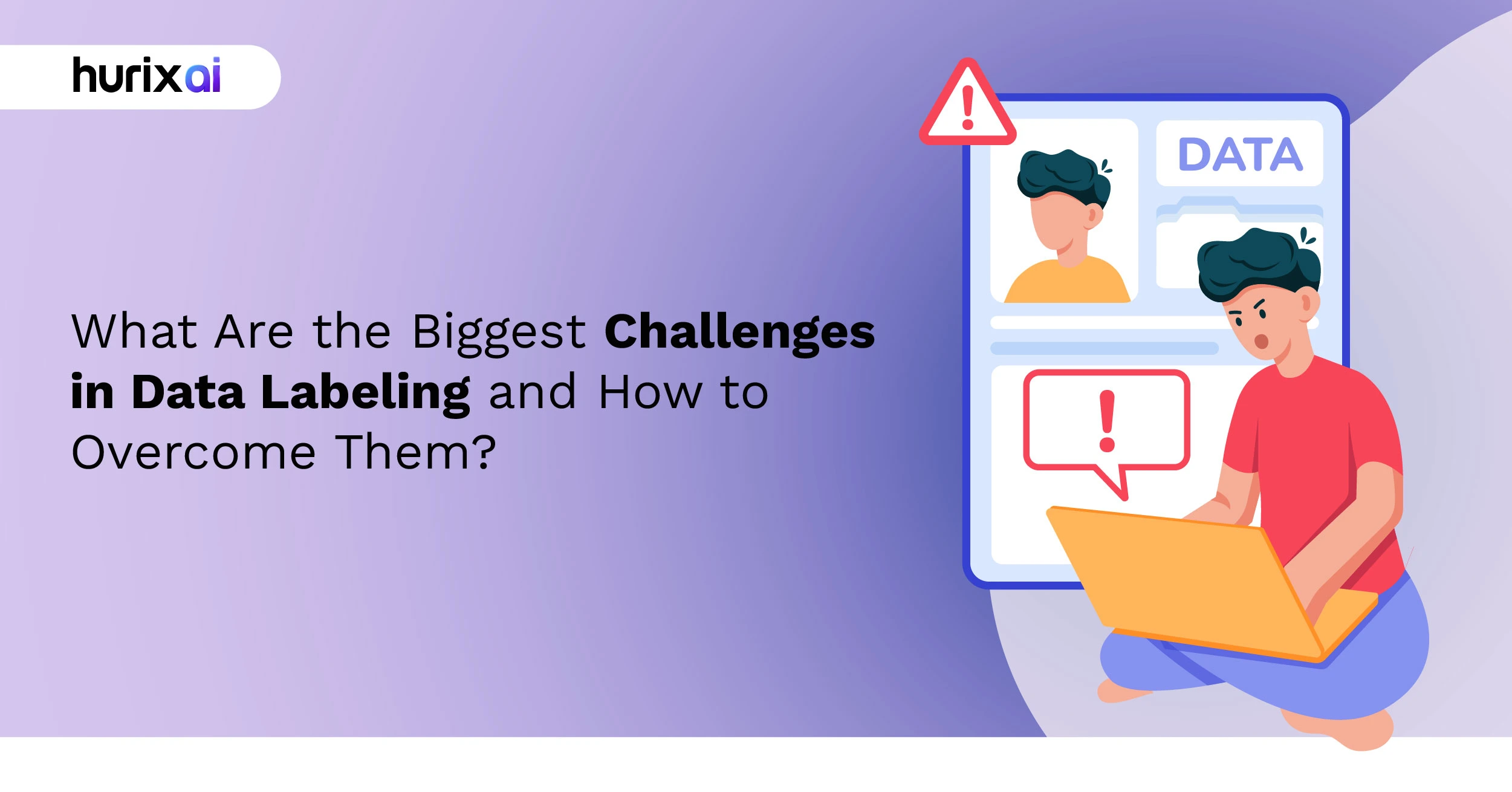 What Are the Biggest Challenges in Data Labeling and How to Overcome Them