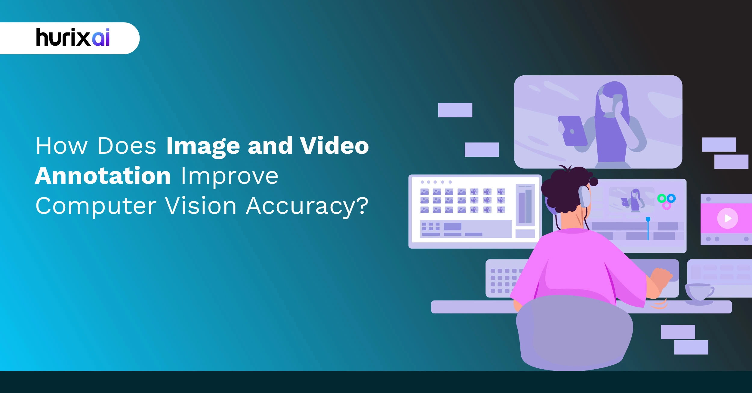 How Does Image and Video Annotation Improve Computer Vision Accuracy
