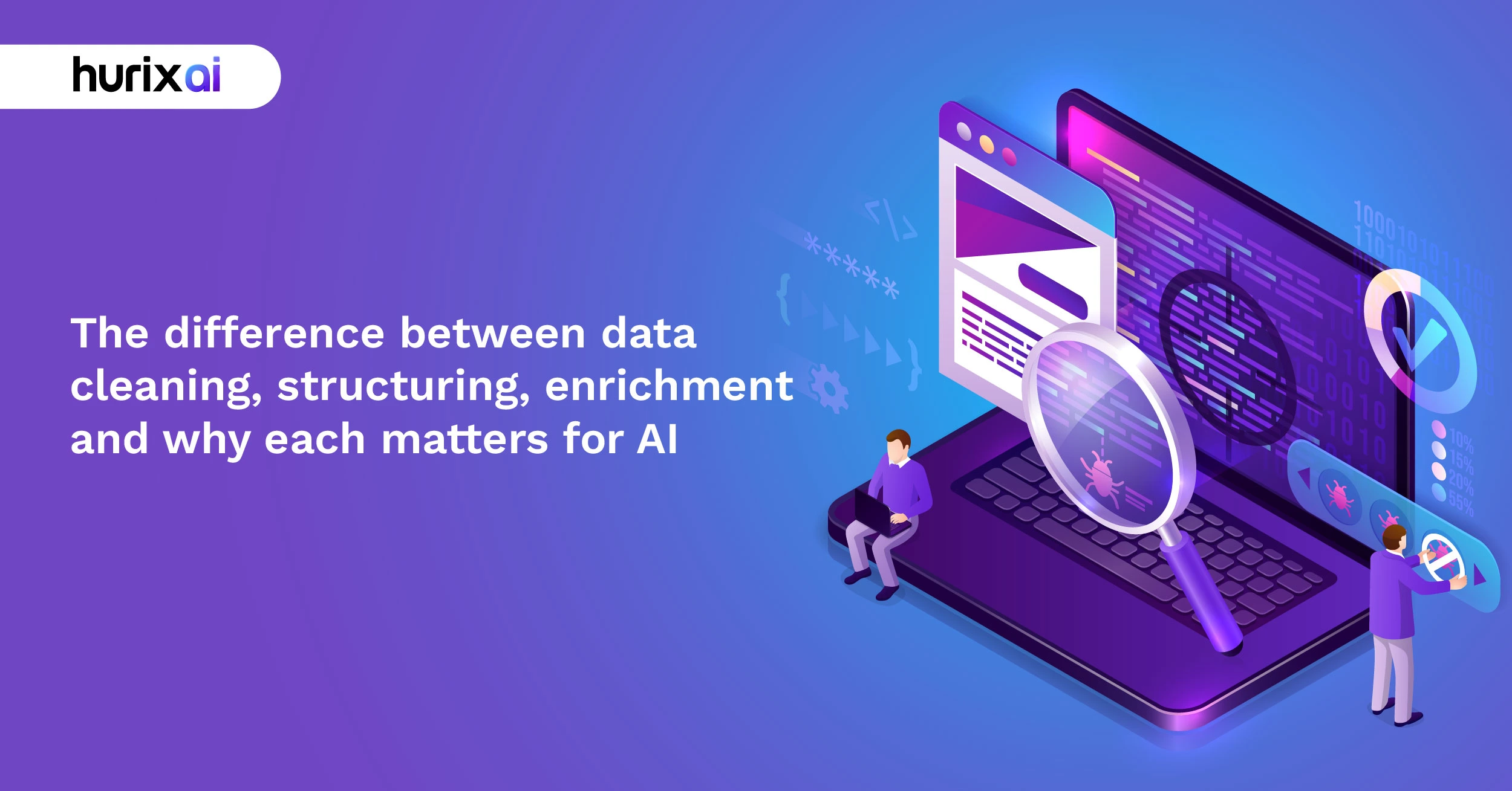 The Difference Between Data Cleaning, Structuring, Enrichment and Why Each Matters for AI