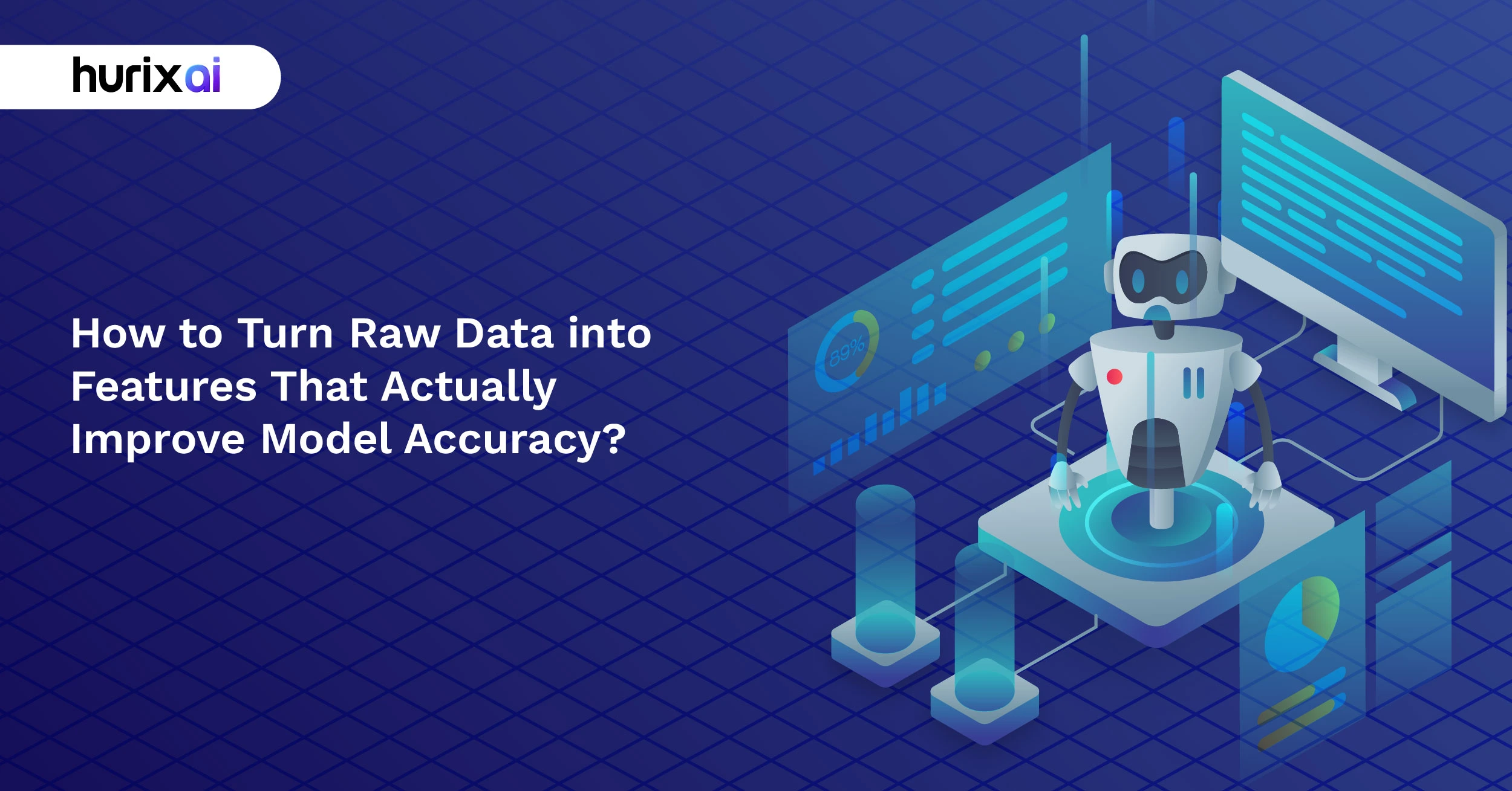 How to Turn Raw Data into Features That Actually Improve Model Accuracy