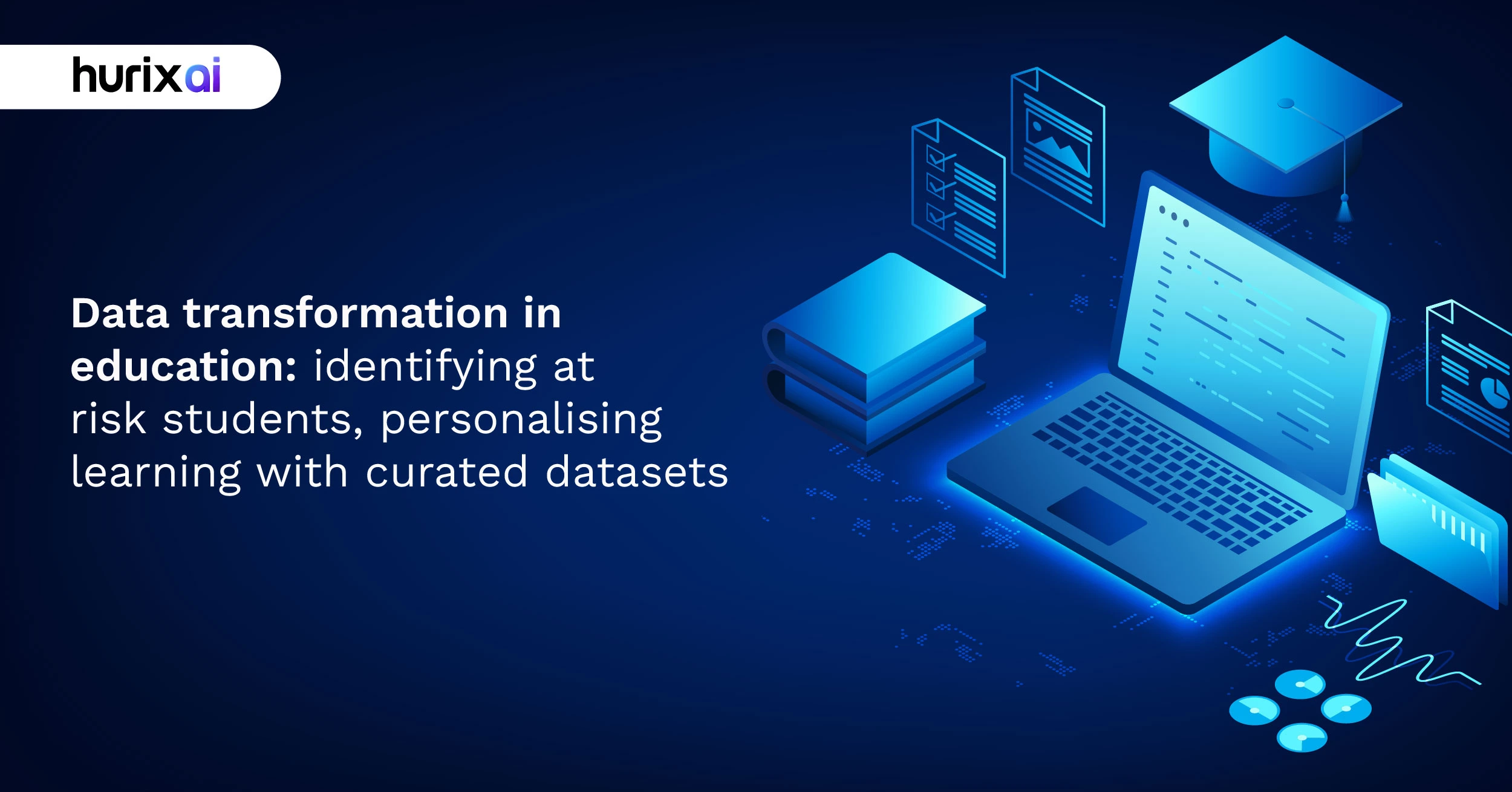 Data Transformation in Education: Identifying At-Risk Students, Personalising Learning with Curated Datasets